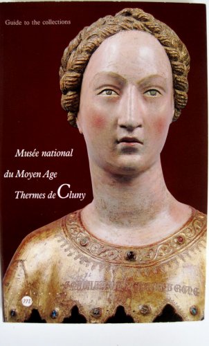 Musee national du Moyen Age, Thermes de Cluny: Guide to the collections