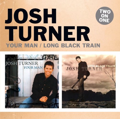Josh Turner - Your Man/Long Black Train - Zortam Music