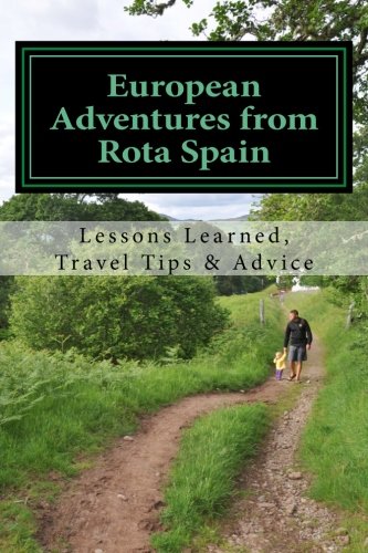 European Adventures from Rota Spain: Lessons Learned, Travel Tips & Advice