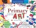 Primary Art: It's the Process, Not the Product