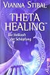 Theta Healing: Die Heilkraft der Sch�pfung