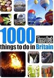 1000 Things to Do in Britain (Time Out 1000 Things to Do in Britain)