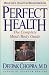 Perfect Health: The Complete Mind/Body Guide