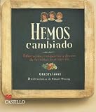 Hemos cambiado:  Educacion, conquistas y deseos de las ninas en el siglo XIX: We have changed:  education, achievements and desires of girls in the ninteenth ... century (La Otra Escalera) (Spanish Edition)