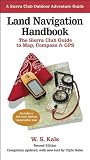 Land Navigation Handbook: The Sierra Club Guide to Map, Compass & GPS (Sierra Club Outdoor Adventure Guides)