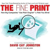 The Fine Print: How Big Companies Use 'Plain English' to Rob You Blind | [David Cay Johnston]