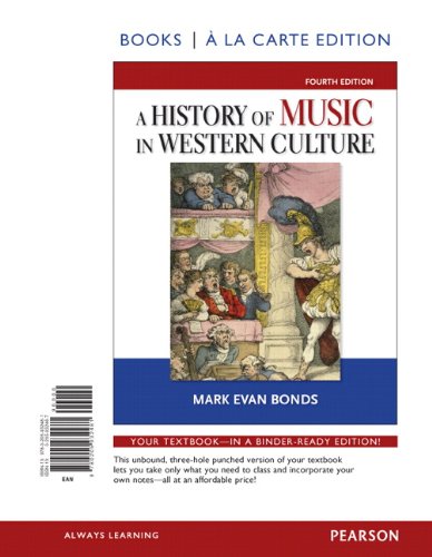 History of Music in Western Culture, Books a la Carte Edition (4th Edition), by Mark Evan Bonds PhD History of Music in Western Culture, Books a la Carte Edition (4th Edition), by Mark Evan Bonds PhD