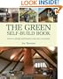 The Green Self-Build Book: How to Design And Build Your Own Eco-home