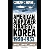 American Airpower Strategy in Korea, 1950-1953