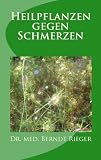 Heilpflanzen gegen Schmerzen. Mit praktischen Tipps für die Eigenanwendung (German Edition)