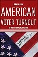 American Voter Turnout: An Institutional Perspective (Transforming American Politics)
