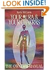 Your Aura & Your Chakras: The Owner's Manual