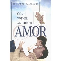 Como Volver Al Primer Amor (Spanish Edition)