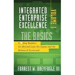 The Basics: Golfing Buddies Go Beyond Lean Six Sigma and the Balanced Scorecard: 1 (Integrated Enterprise Excellence)