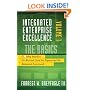 Integrated Enterprise Excellence, Vol. I � The Basics: Golfing Buddies Go Beyond Lean Six Sigma and the Balanced Scorecard