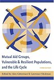 Mutual Aid Groups, Vulnerable and Resilient Populations, and the Life Cycle
