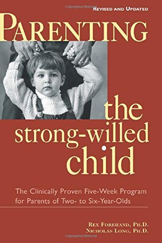 By Ph.D.,Rex Forehand Parenting the Strong-Willed Child: The Clinically Proven Five-Week Program for Parents of Two- to Si (Revised)