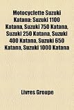 Motocyclette Suzuki Katana: Suzuki 1100 Katana, Suzuki 750 Katana, Suzuki 250 Katana, Suzuki 400 Katana, Suzuki 650 Katana, Suzuki 1000 Katana Image du produit
