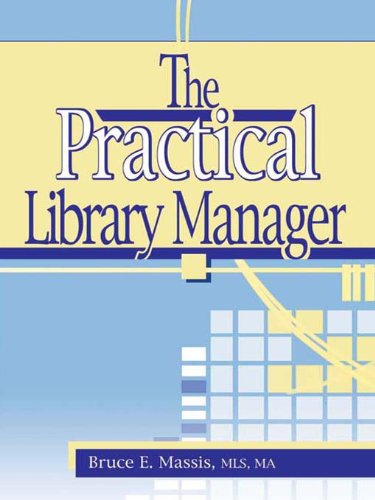 The Practical Library Manager (Haworth Series in Cataloging & Classification)