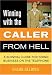 Winning with the Caller from Hell: A Survival Guide for Doing Business on the Telephone (Winning with the ... from Hell Series)