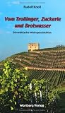 Produkt-Bild: Vom Trollinger, Zuckerle und Brotwasser - Schw&auml;bische Weingeschichten