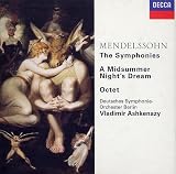 Mendelssohn The Symphonies 1-5/ A Midsummer Nights Dream [Overture and Incidental Music]/ Octet for Strings in E flat major [version for string orchestra]