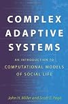 Complex Adaptive Systems: An Introduction to Computational Models of Social Life (Princeton Studies in Complexity)