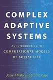 Complex Adaptive Systems: An Introduction to Computational Models of Social Life (Princeton Studies in Complexity)