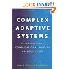 Complex Adaptive Systems: An Introduction to Computational Models of Social Life (Princeton Studies in Complexity)