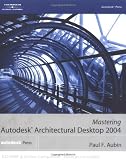 Mastering Autodesk Architectural Desktop 2004