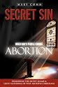 Secret Sin: When God's People Choose Abortion: Unmasking the Secret Shame and Silent Suffering of Post-Abortive Christians