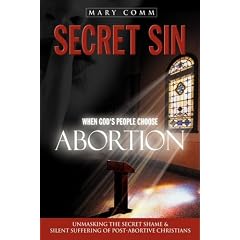 Secret Sin: When God's People Choose Abortion: Unmasking the Secret Shame and Silent Suffering of Post-Abortive Christians