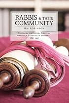 Rabbis and Their Community: Studies in the Eastern European Orthodox Rabbinate in Montreal, 1896–1930