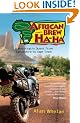 African Brew Ha Ha: A Motorcycle Quest from Lancashire to Cape Town