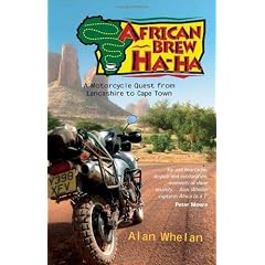 African Brew Ha Ha: A Motorcycle Quest from Lancashire to Cape Town