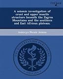 A seismic investigation of crust and upper mantle structure beneath the Zagros Mountains and the southern and East African plateaus.