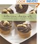 Bite-Size Desserts: Creating Mini Sweet Treats, from Cupcakes and Cobblers to Custards and Cookies