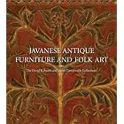 Javanese Antique Furniture And Folk Art by Bruce Carpenter