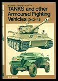 Tanks and Other Armoured Fighting Vehicles of the Blitzkrieg Era, 1939-41 (Mechanised warfare in colour)