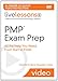 PMP Exam Prep: All the Help You Need, From Start to Finish (Video Training for the PMP Certification Exam)