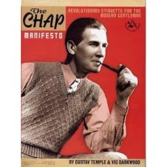 The CHAP Manifesto: Revolutionary Etiquette For The Modern Gentleman