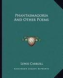 Phantasmagoria And Other Poems