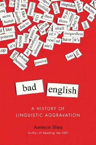 bad english a history of linguistic aggravation