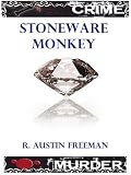The Stoneware Monkey; A Classic Detective Novel of Dr. Thorndyke (Annotated)