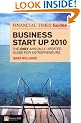 The "Financial Times" Guide to Business Start Up 2010: The Only Annually Updated Guide for Entrepreneurs (Financial Times Series)