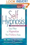 Self Hypnosis: Easy Ways to Hypnotize Your Problems Away - Revised Edition