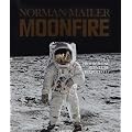 Norman Mailer - MoonFire. La prodigieuse aventure d'Apollo 11