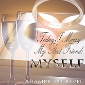 Today I Marry My Best Friend: Myself | [Shampriest Bevel]