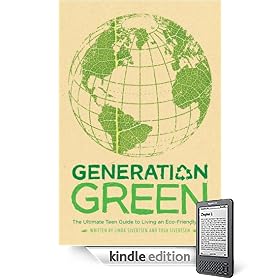 Generation Green: The Ultimate Teen Guide to Living an Eco-Friendly Life