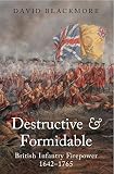 Destructive and formidable : British infantry firepower 1642-1765